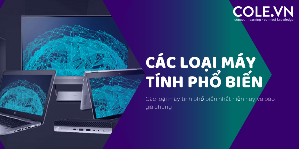 Các loại máy tính thịnh hành nhất hiện nay và bảng giá chung