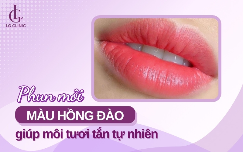 Phun môi màu hồng đào - Sắc môi tự nhiên thăng hạng nhan sắc