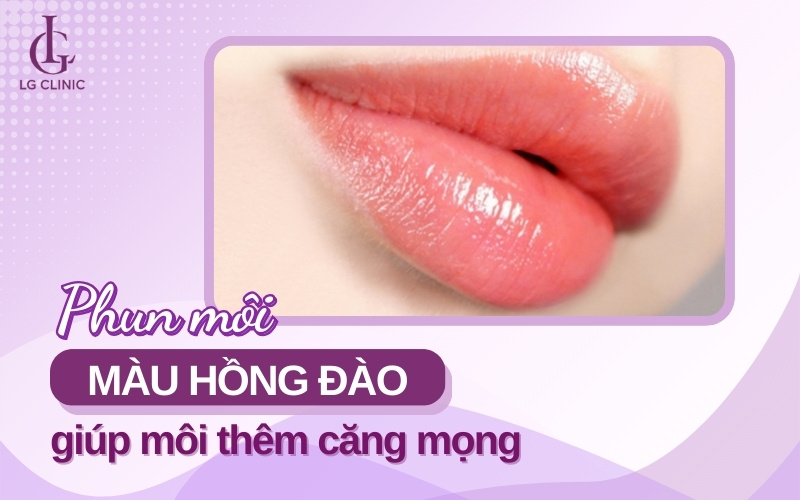 Phun môi màu hồng đào - Sắc môi tự nhiên thăng hạng nhan sắc