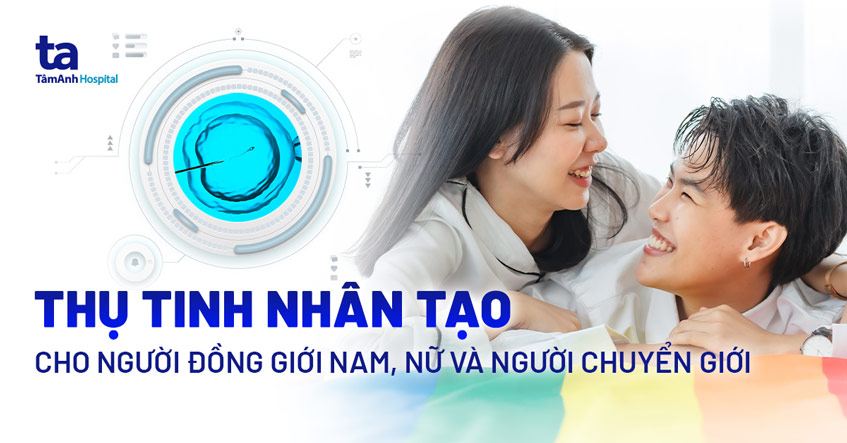 Thụ tinh nhân tạo cho người đồng giới nam, nữ và người chuyển giới