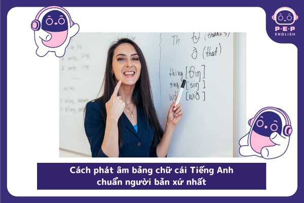 Những điều bạn có thể chưa biết về bảng chữ cái Tiếng Anh