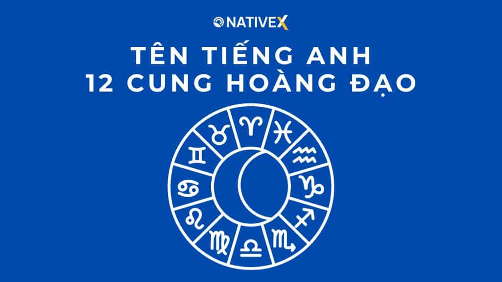 Tên Tiếng Anh 12 Cung Hoàng Đạo: Tên gọi, tính cách