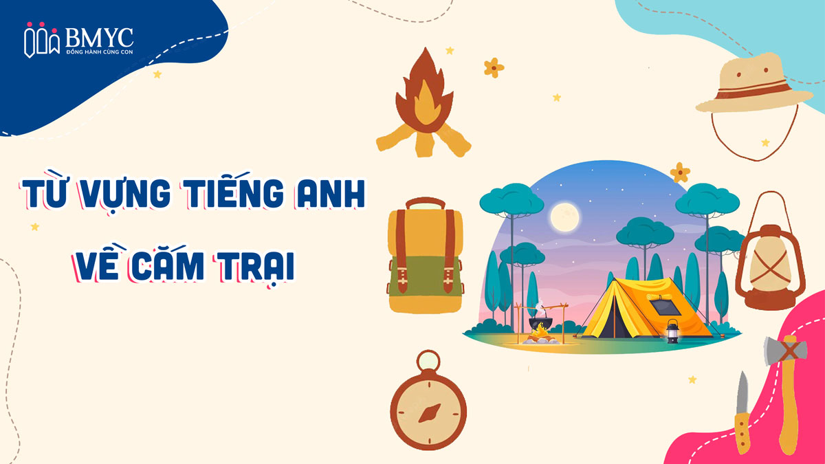 Trọn bộ 80+ từ vựng tiếng Anh về cắm trại