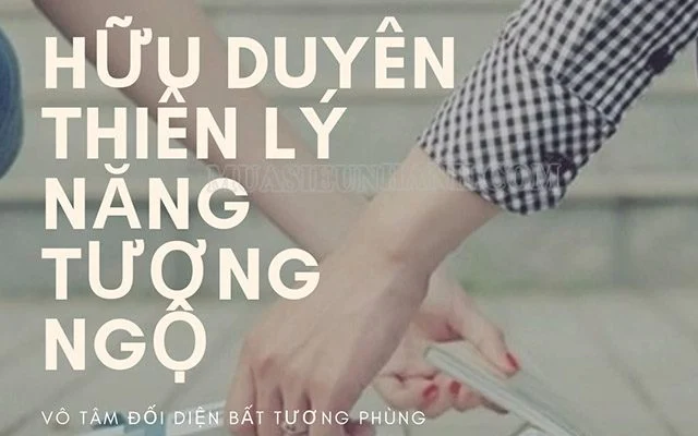 Cổ nhân nói, “Hữu duyên thiên lý năng tương ngộ, vô duyên đối diện bất tương phùng”, có nghĩa như thế nào?