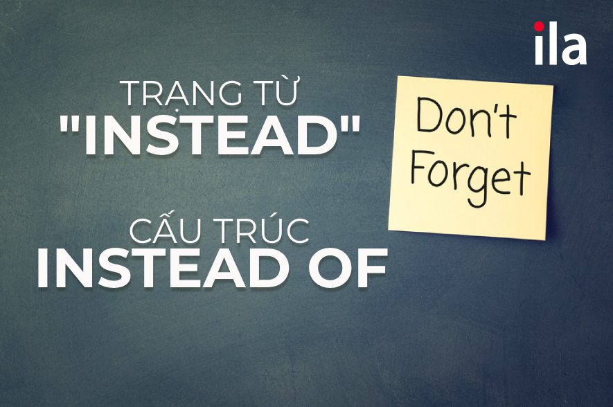 Cấu trúc instead of + gì mới đúng ngữ pháp?