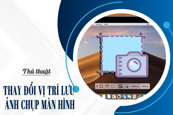 [THỦ THUẬT] Thay đổi vị trí lưu ảnh chụp màn hình