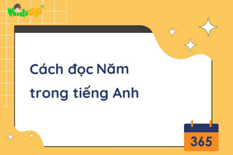 Tất tần tật về những cách đọc năm trong tiếng anh chi tiết cho trẻ