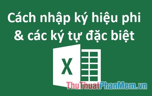 Nhập ký hiệu phi và các ký tự đặc biệt trong Excel