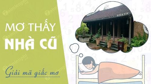 Nằm mơ thấy ngôi nhà cũ