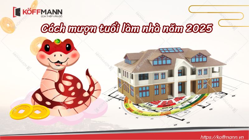 Cách mượn tuổi làm nhà năm 2025 - Hướng dẫn chi tiết