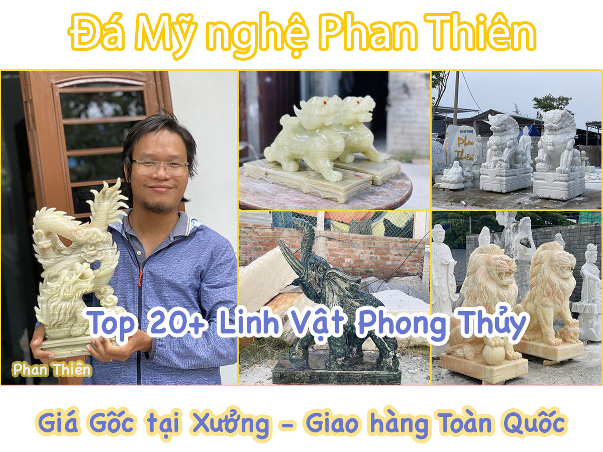 20+ Linh Vật Phong Thủy hút tài lộc, may mắn cho gia chủ