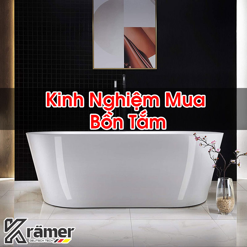 Kinh Nghiệm Mua Bồn Tắm Cao Cấp Hàng Chất Lượng Tốt