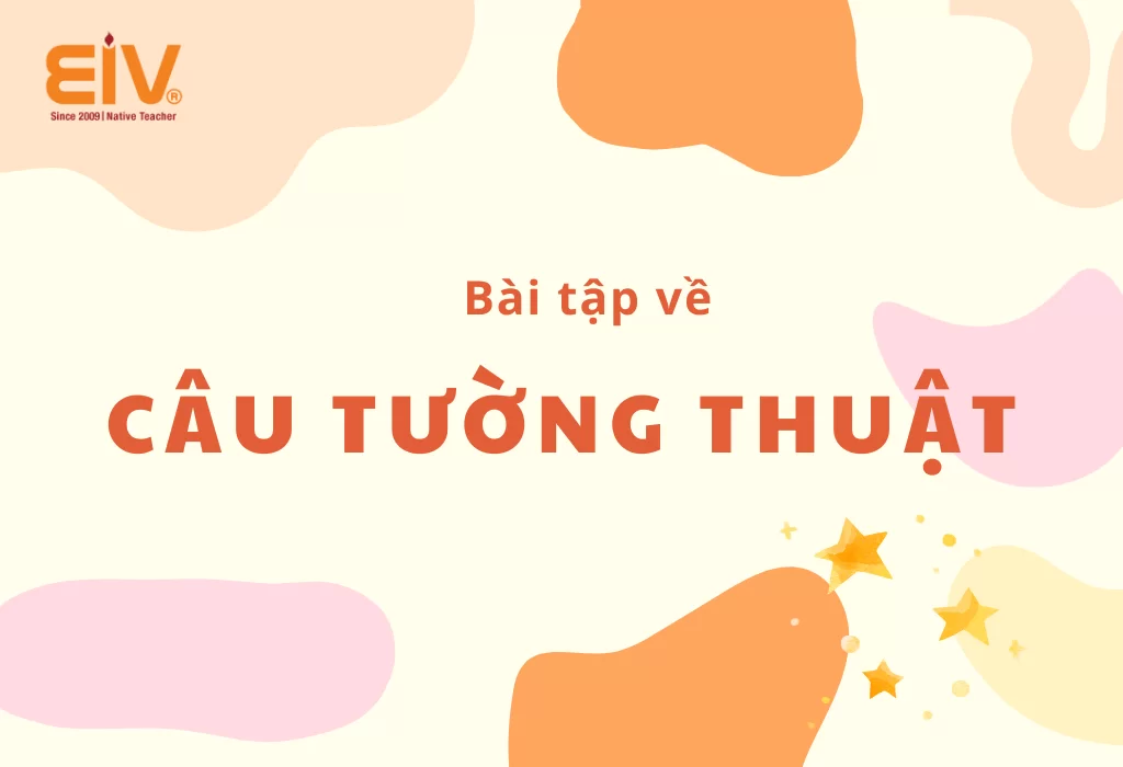 Câu tường thuật trong tiếng Anh (Reported Speech)