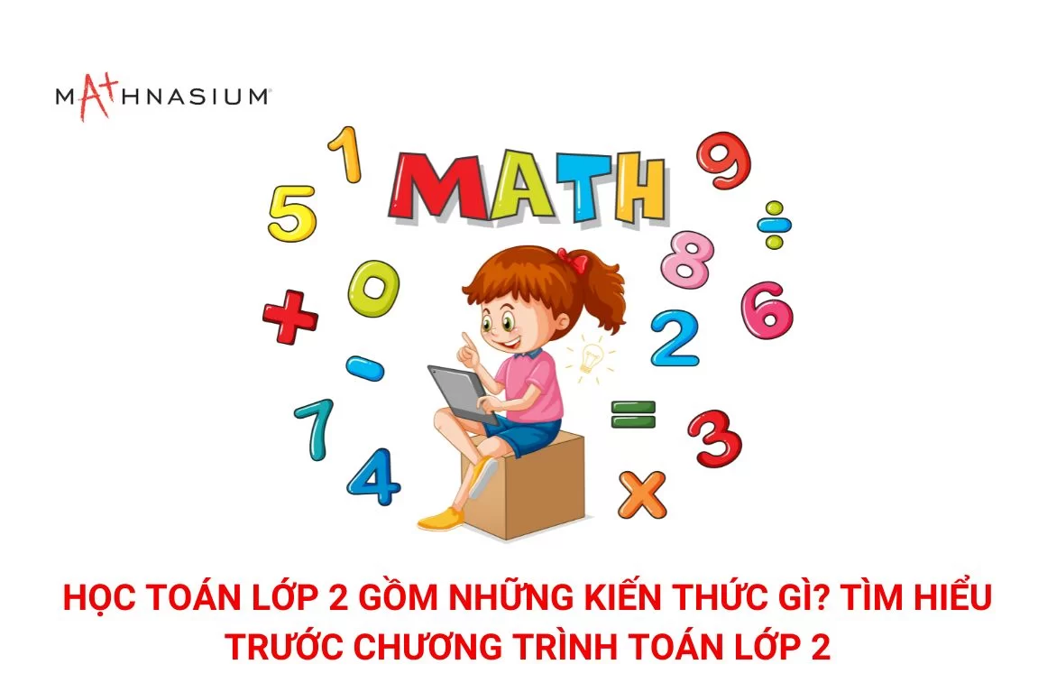 Học toán lớp 2 gồm kiến thức gì? Tìm hiểu chương trình toán lớp 2