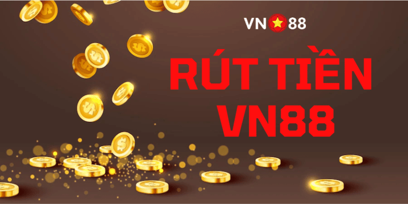 Hướng dẫn cách rút tiền VN88 thành công chỉ trong một lần